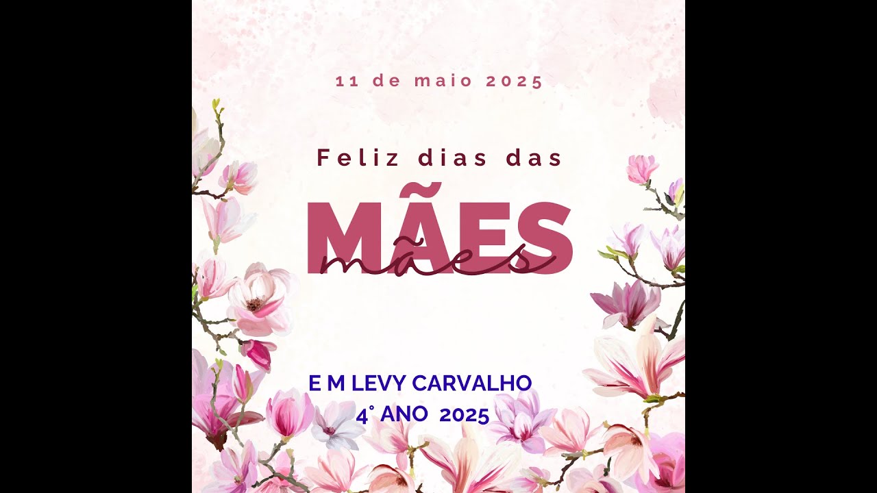 MENSAGEM DAS MÃES 4° ANO E M LEVY CARVALHO - YouTube