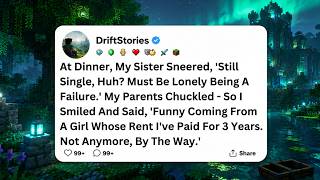 At Dinner, My Sister Sneered, 'Still Single, Huh? Must Be Lonely Being A Failure.' My Parents.......
