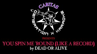 Dead or Alive - You Spin Me Round (Like a Record) - Karaoke w. Lyrics - Caritas Gen-X Karaoke