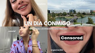 UN DIA CONMIGO + ¡ ME QUITAN LOS BRACKETS!  (tutorial de maquillaje) | universidad, organización....