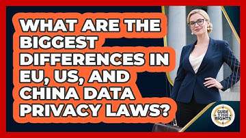 What Are The Biggest Differences In EU, US, And China Data Privacy Laws? - Guide To Your Rights