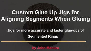 Custom Glue Up Jigs for Aligning Segments When Gluing -  Part 1 - Segmented Eggs