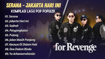 FOR REVENGE - SERANA - JAKARTA HARI INI - SADRAH - PENYANGKALAN || ALBUM POP TERPOPULER 2025