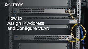 How to Assign IP Address and Configure VLAN for QSFPTEK Switch | QSFPTEK