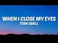 Tom Odell When I Close My Eyes Lyrics mp3