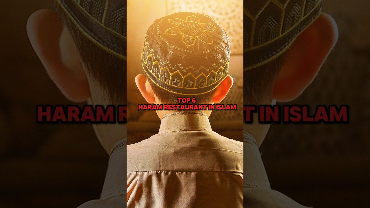 Top 6 Haram restaurant in Islam 