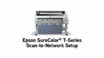 Epson SureColor T-Series | Scan-to-Network Setup