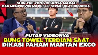 BUNG TOWEL TERDIAM DIKASIH PAHAM MANTAN EXCO PSSI !  KEBANYAKAN NATURALISASI GIMANA NASIB REGENERASI