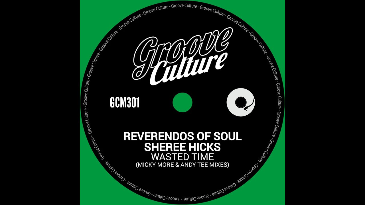 Reverendos Of Soul, Sheree Hicks - Wasted Time (Micky More & Andy Tee Extended Mix) Reverendos Of Soul, Sheree Hicks - Wasted Time (Micky More & Andy Tee Extended Mix)