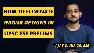 How to eliminate options in UPSC ESE Prelims || ESE 2022 || AJAY D, AIR 26, ESE 2020