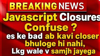 JavaScript Closures Explained in Hindi 🔥 LKG Wale Bhi Samajh Jayega #javascript #js #closures 