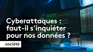 Cyberattaques : faut-il s'inquiéter pour nos données ?