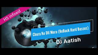 DJ Aatish - Chura Ke DIl Mera (ReBack Hard Basses) - HS infoaid