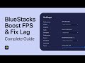 Best BlueStacks Settings for Low-End PC - Fix Lag & Boost FPS