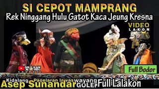 Si Cepot Nantang Gatot Kaca Wayang Golek Asep Sunandar Sunarya Full Video Lakon