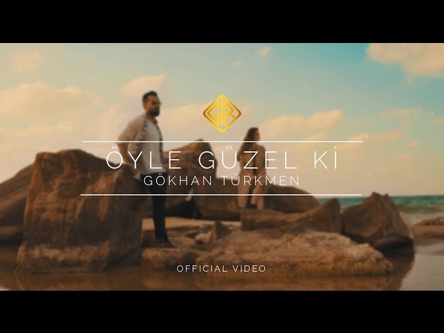 GöKHAN TüRKMEN - Öyle güzel ki