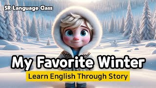 Enhance your English skills | My Favorite Winter | Learn English Through Story