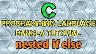 C Programming Tutorial Bangla 18 - Nested if Statement - বাংলা