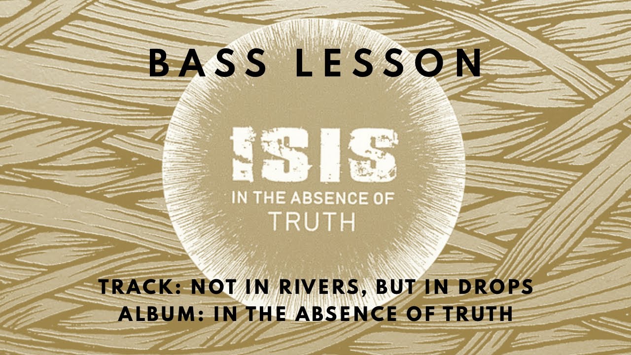 Not In Rivers But In Drops by ISIS // Bass Lesson + Bass TAB