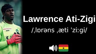 How to pronounce Lawrence Ati-Zigi (CORRECTLY!)