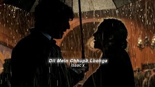 Dil Mein Chhupa Loonga (slowed+reverb)