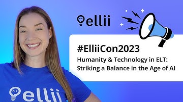 #ElliiCon2023: Humanity & Technology in ELT: Striking a Balance in the Age of AI