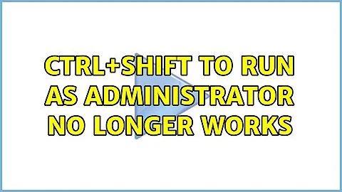 Ctrl+Shift to Run as Administrator No Longer Works (2 Solutions!!)