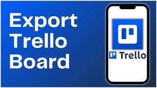 How to Export a Trello Board