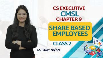 FREE CS Executive | CMSL | Chapter 9 | Share based employees | Class 2 | #csduniya #cmsl
