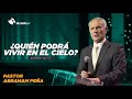 ¿Quién podrá vivir en el cielo? - Abraham Peña - 13 Enero 2021