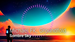 Michael FK, Groundfold - Sombre Sky