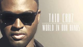 Taio Cruz - World In Our Hands - HQ
