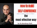 How to Build Self-Confidence-the most effective way, by Dr.Sandeep Patil.