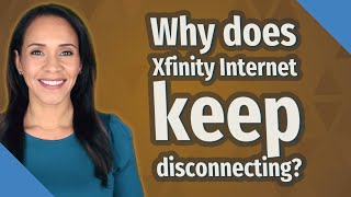 Why does Xfinity Internet keep disconnecting?