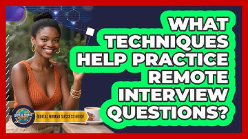 What Techniques Help Practice Remote Interview Questions?