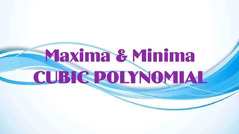 Maxima and Minima of a cubic polynomial
