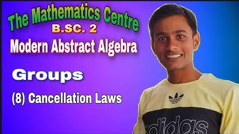 2. Group Theory -8th || Cancellation Laws ||