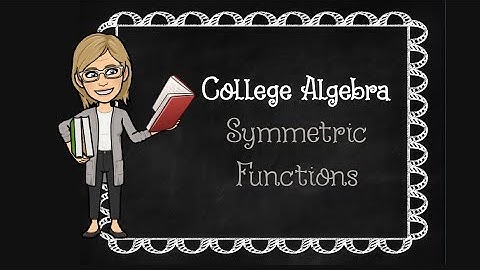 College Algebra: Symmetric Functions
