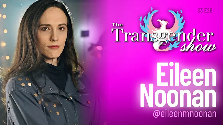 The Transgender Show S3 E26 - Eileen Noonan
