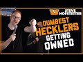 Top Ten Dumbest Hecklers Getting Owned - Steve Hofstetter