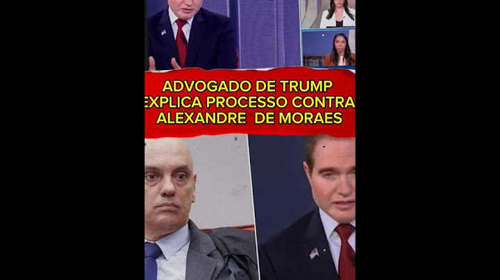 ADVOGADO DE TRUMP EXPLICA PROCESSO CONTRA ALEXANDRE DE MORAES