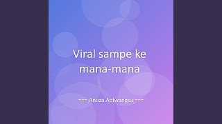 Viral sampe ke mana-mana
