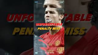 The top unforgettable penalty miss