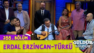 Erdal Erzincan - Türkü 288Bölüm Güldür Güldür Show
