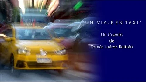 UN VIAJE EN TAXI - Un Cuento de Toms Jurez Beltrn ...