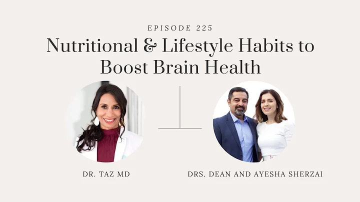 Nutritional & Lifestyle Habits to Boost Brain Health with Drs Dean & Ayesha Sherza‪i‬ | Dr. Taz Show
