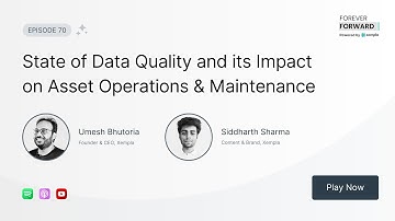 State of Data Quality and its Impact on Asset Operations & Maintenance | Forever Forward Podcast