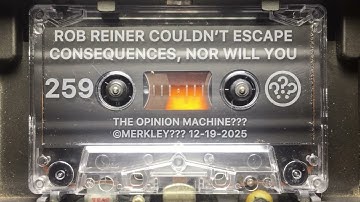 #259 Rob Reiner Couldn’t Escape Consequences & Neither Will You Or Anybody Else