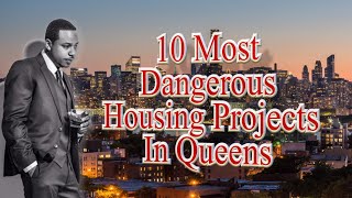 10 Most Notorious Housing Projects In Queens (New York)