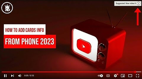 How to Add Cards to Your YouTube Videos from Your Phone in 2023: A Step-by-Step Guide
